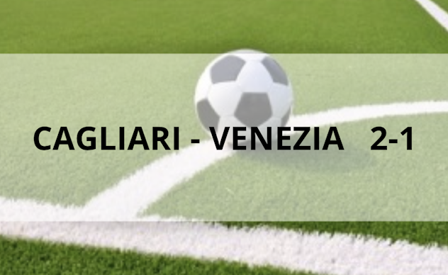 Il Cagliari batte il Venezia 2-1 a approda alle semifinali playoff contro il Parma