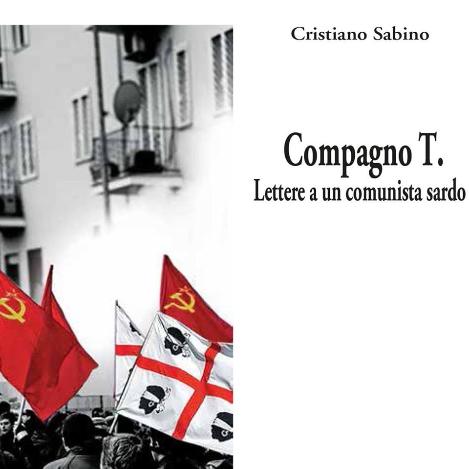 Venerdì 1 dicembre la presentazione del libro “Compagno T. Lettere a un comunista sardo” di Cristiano Sabino